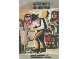Livro Santa Marta De Moreiras de Xose Ramon Fernandez-Oxea (Galego)