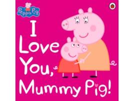 Livro Peppa Pig: I Love You Mummy Pig de VVAA (Inglês)