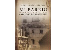 Livro Mi barrio. Madrid 1964 - 1968 de Ángel Muñoz Sánchez (Espanhol - 2016)