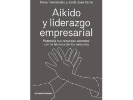 Livro Aikido Y Liderazgo Empresarial de Cesar Fernández Llano, Jordi Serra Aranda (Espanhol)