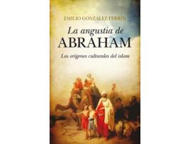 Livro Angustia De Abraham. Los Orígenes Culturales Del Islam de Emilio Gonzalez Ferrín (Espanhol)