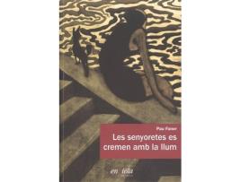 Livro Senyoretes Es Cremen Amb La Llum de Pau Faner (Catalão)