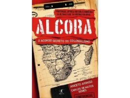 Livro Alcora - O Acordo Secreto Do Colonialismo de Aniceto Afonso
