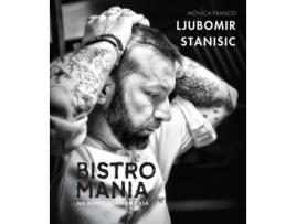 Livro Bistromania - No Bistro Como Em Casa de Ljubomir Stanisic e Mónica Franco