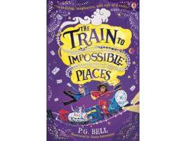 Livro The Train To Impossible Places: 1 de P G Bell (Inglês - 2019)