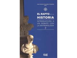 Livro El Rapto De La Historia de José Antonio González Alcantud (Espanhol)