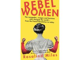 Livro Rebel Women de Rosalind Miles (Inglês - 2021)