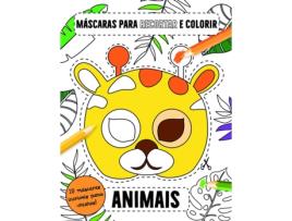 Livro Mascaras Para Recortar E Colorir: Animais de Emma Smith (Português)
