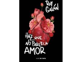 Livro Haz Que No Parezca Amor de Roy Galán