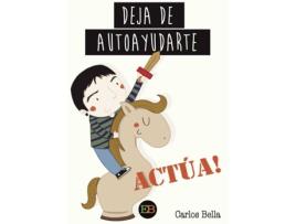 Livro Deja de autoayudarte actúa de Carlos Bella (Espanhol - 2016)