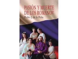 Livro Pasión Y Muerte De Los Romanov de Pedro J. De La Peña (Espanhol)