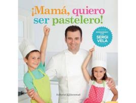 Livro ¡Mamá, Quiero Ser Pastelero! de Sergi Vela (Espanhol)
