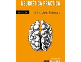 Livro Neuroetica Practica. Una Etica Desde El Cerebro de Enrique Bonete (Espanhol)
