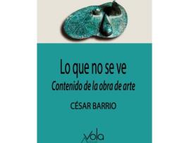 Livro Lo Que No Se Ve: Contenido De La Obra De Arte de Barrio César (Espanhol)