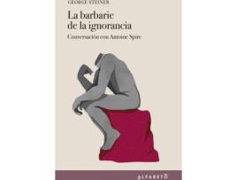 Livro La Barbarie De La Ignorancia de George Steiner (Espanhol)