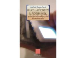 Livro Cuándo La Música Cruzo La Frontera Digital de José Luis Campos García (Espanhol)