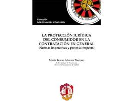 Livro Protección Jurídica Del Consumidor En La Contratación En General (Normas Imperativas Y Pactos Al Res de Maria Teresa Alvarez Moreno (Espanhol)