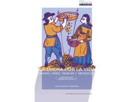 Livro La lucha por la vida : género, niñez, trabajo y necesidad : largo siglo XVII, Corona de Castilla de Juan Ignacio Carmona García (Espanhol)
