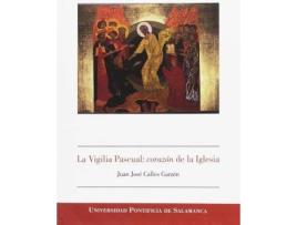 Livro La Vigilia Pascual: corazón de la Iglesia de Calles Garzón, Juan José (Espanhol)