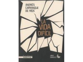 Livro La vida difícil de Prólogo por Raquel Arias Careaga, Carranque De Ríos, Andrés (Espanhol)