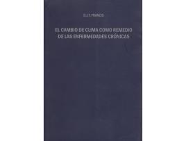 Livro El Cambio De Clima Como Remedio De Las Enfermedades Crónicas de D.J.T. Francis (Español)
