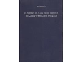 Livro El Cambio De Clima Como Remedio De Las Enfermedades Crónicas de D.J.T. Francis (Espanhol)
