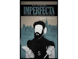Livro La Edad Imperfecta de Agustín Alonso G. (Espanhol)