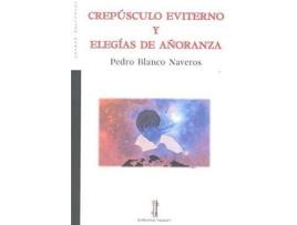 Livro Crepúsculo eviterno y elegías de añoranza de Pedro Blanco Naveros (Espanhol)