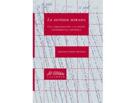 Livro La Escritura Mirada:Una Aproximación A La Poesía Experimental Española de Alfonso Lopez Gradoli (Espanhol)