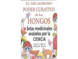 Livro Milagroso Poder Curativo De Los Hongos,El de Juan Carlos Mirre, Paula Mirre (Espanhol)