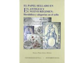 Livro El papel sellado en el Antiguo y el Nuevo Régimen : heráldica y alegorías en el sello de Natalia Pérez-Ainsua Méndez (Espanhol)