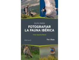 Livro Guía para fotografiar la fauna ibérica de Víctor Aparicio Beano (Espanhol)
