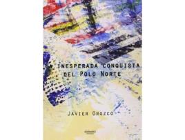 Livro Inesperada Conquista Del Polo Norte de Javier Orozco (Espanhol)