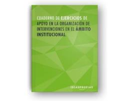 Livro Cuaderno De Ejercicios Apoyo En La Organización De Intervenciones En El Ámbito Institucional de Vários Autores (Espanhol)