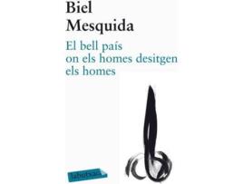 Livro El Bell País On Els Homes Desitgen Els Homes de Biel Mesquida (Catalão)