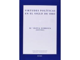 Livro Virtudes políticas en el Siglo de Oro de María Idoya Zorroza Huarte (Espanhol)