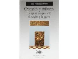 Livro Cristianos y militares : la iglesia antigua ante el ejército y la guerra de Jose Fernandez Ubina (Espanhol)