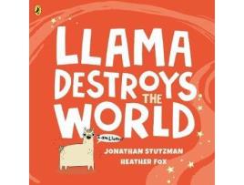 Livro Llama Destroys The World De Jonathan Stutzman, Ilustrado Por Heather Fox (Inglês)