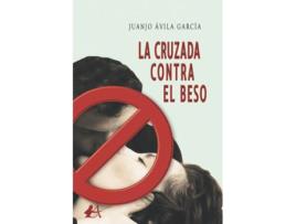 Livro La Cruzada Contra El Beso de Juanjo Ávila García (Espanhol)