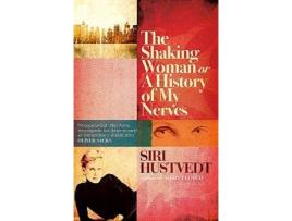 Livro The Shaking Woman Or A History Of My Nerves De Siri Hustvedt (Inglês)