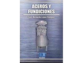 Livro Aceros y fundiciones de Luis Bernardo López Vázquez (Espanhol)