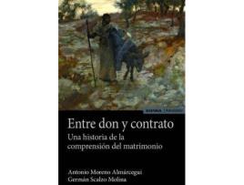 Livro Entre don y contrato : una historia de la compresión del matrimonio de Antonio Moreno Almárcegui, Germán Scalzo Molina (Espanhol)