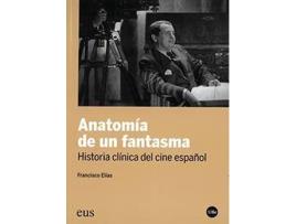 Livro Anatomía de un fantasma : historia clínica del cine español de Francisco Elías Riquelme (Espanhol)