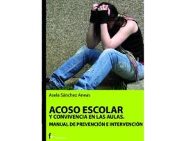 Livro Acoso Escolar Y Convivencia En Las Aulas. Manual De Prevención E Intervención de Asela Sánchez Arenas (Espanhol)