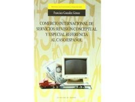Livro Comercio Internacional de servicios: revisión conceptual y especial referencia al caso español de Francisco Gonzalez Gomez (Espanhol)