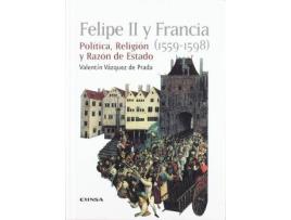 Livro Felipe II y Francia (1559-1598) : política, religión y razón de Estado de Valentin Vazquez De Prada (Espanhol)