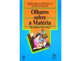Livro Olhares Sobre A Matéria de Bernard D'Espagnatétiennne Klein (Português)