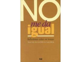 Livro No me da igual : reflexiones sobre mi tiempo de Nicolás María . . . [Et Al. ] López Calera (Espanhol)
