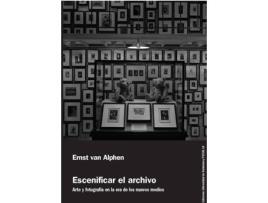 Livro Escenificar El Archivo Arte Y Fotografia Era Nuevos Medios de Ernst Van Alphen (Espanhol)