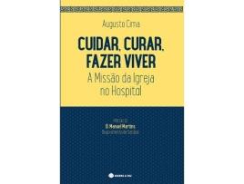 Livro Cuidar, Curar, Fazer Viver- A Missão Da Igreja No Hospital de Augusto Cima